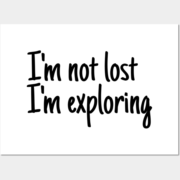 I'm not lost I'm exploring Wall Art by crazytshirtstore